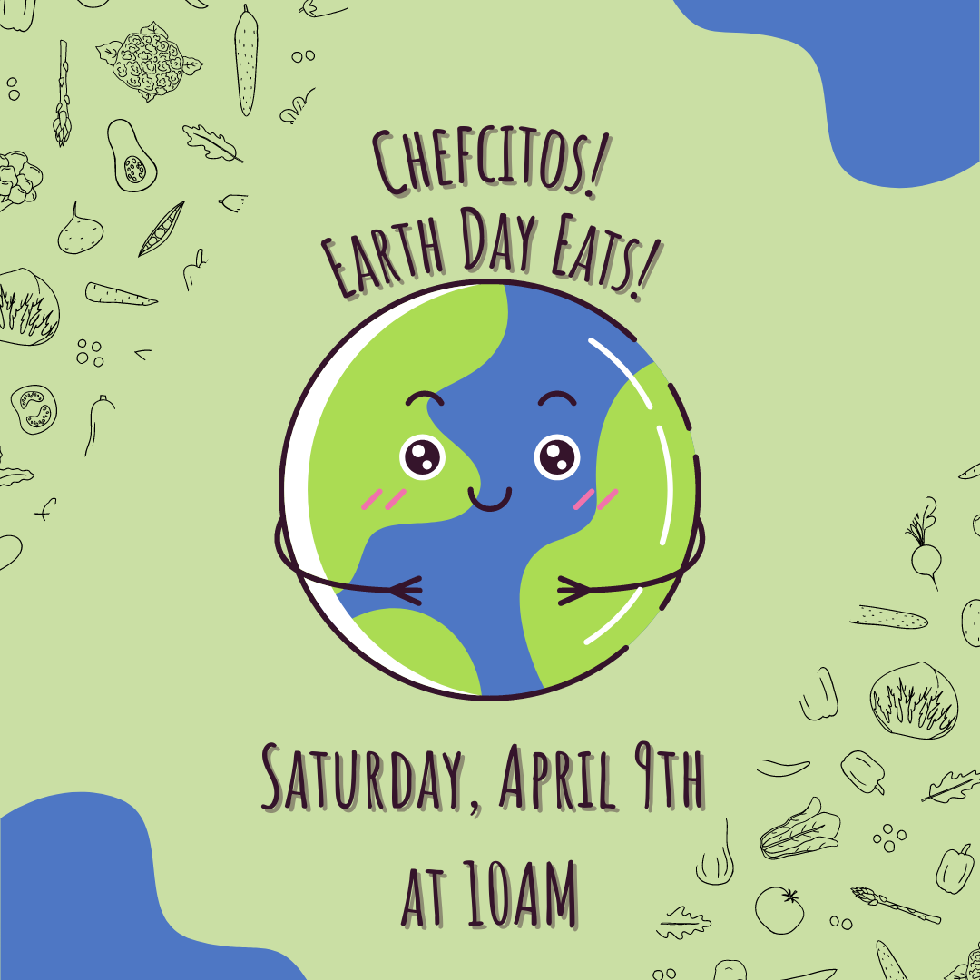 Chefcitos: Earth Day Eats!